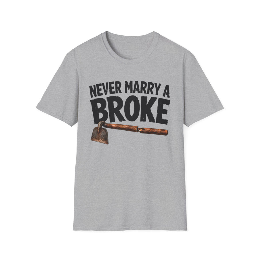 Never Marry a Broke Hoe — T-Shirt front view: NEVER MARRY A BROKE HOE in bold statement lettering. Street Talk Designs humor statement apparel.