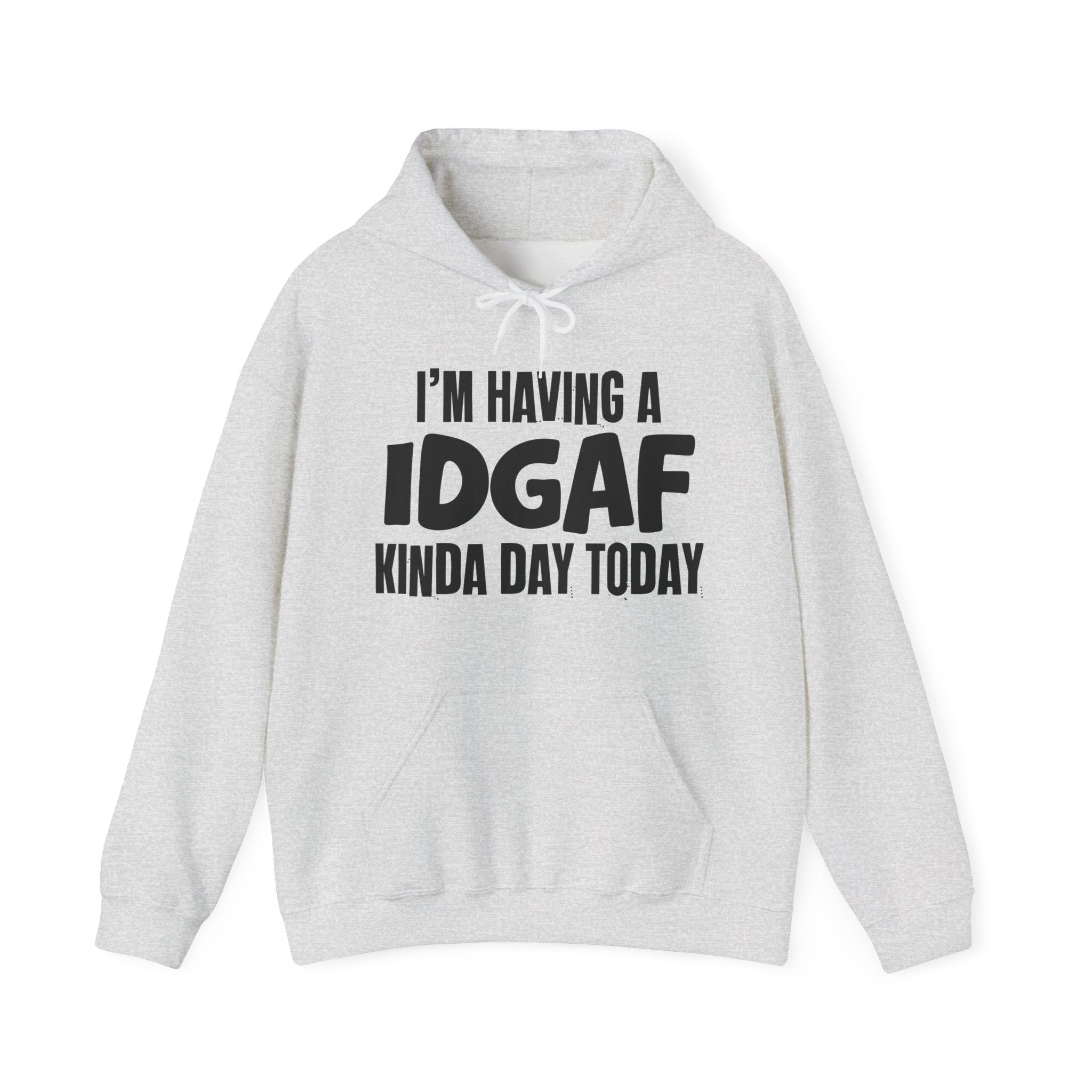 I'm Having a IDGAF Kinda Day Hoodie – Funny Mood Hoodie