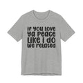 If You Love Ya Peace Like I Do We Related - Funny Independent Tshirt