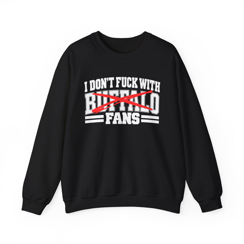 I Don't Fuck With Buffalo Fans — Sweatshirt alternate view 4: I DON'T FUCK WITH BUFFALO FANS in bold statement lettering. Street Talk Designs sports statement apparel.