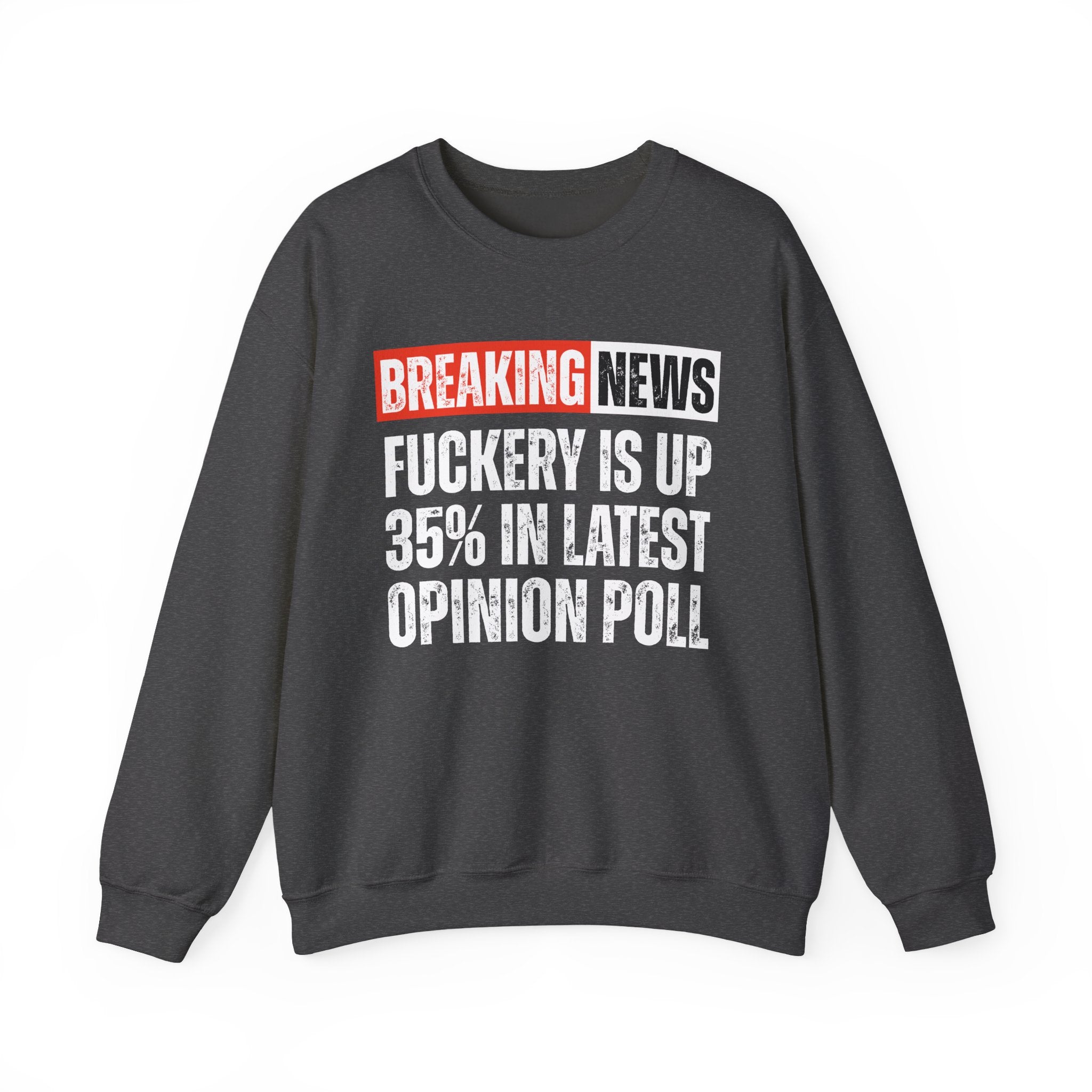 Breaking News: Fuckery Is Up 35% In Latest Opinion Poll － Funny News Alert Sweatshirt