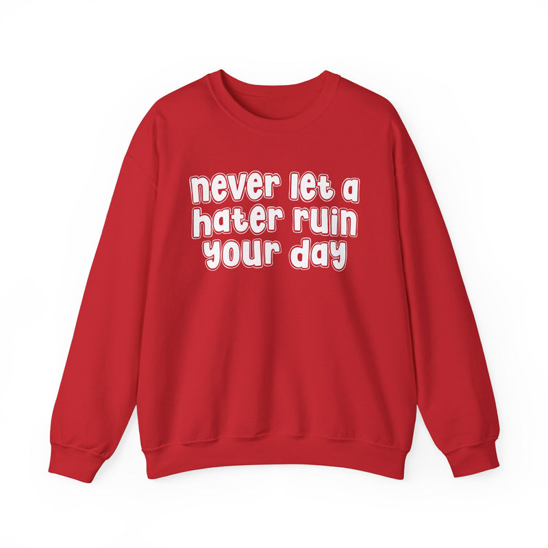 Never Let A Hater Ruin Your  Day - Motivational Money Talk Sweatshirt