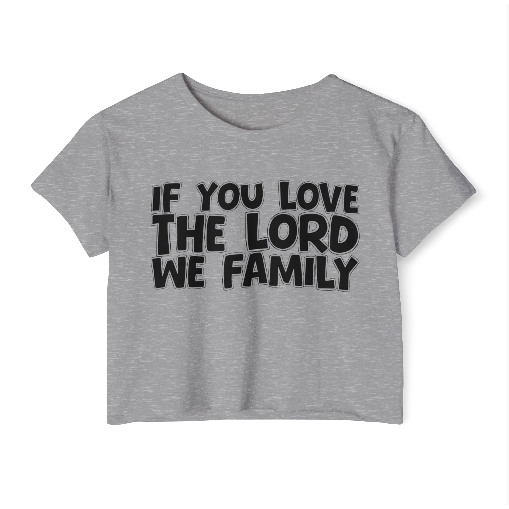 If  You Love The Lord We Family - Spiritual Pride Crop Top