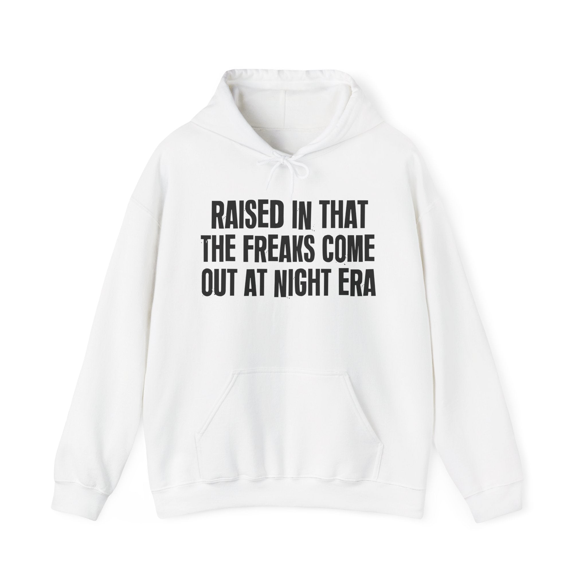 Raised In That The Freaks Come Out At Night Era — Humorous Growing Up Hoodie