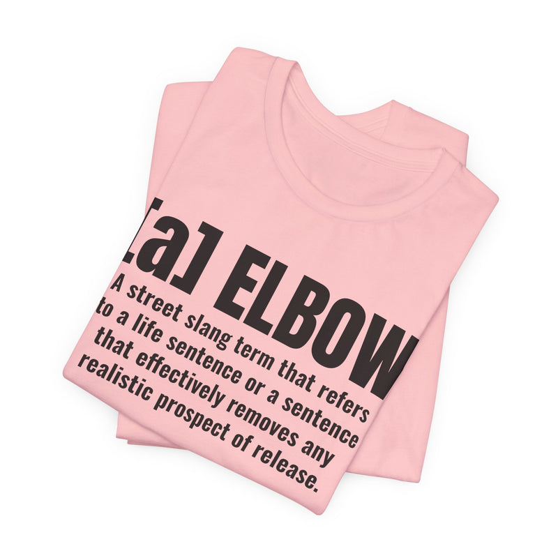A Elbow — Prison Slang Definition T-Shirt