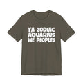 Ya Zodiac AQUARIUS We Peoples - Fun Astrology Tee for AQUARIUS Sign