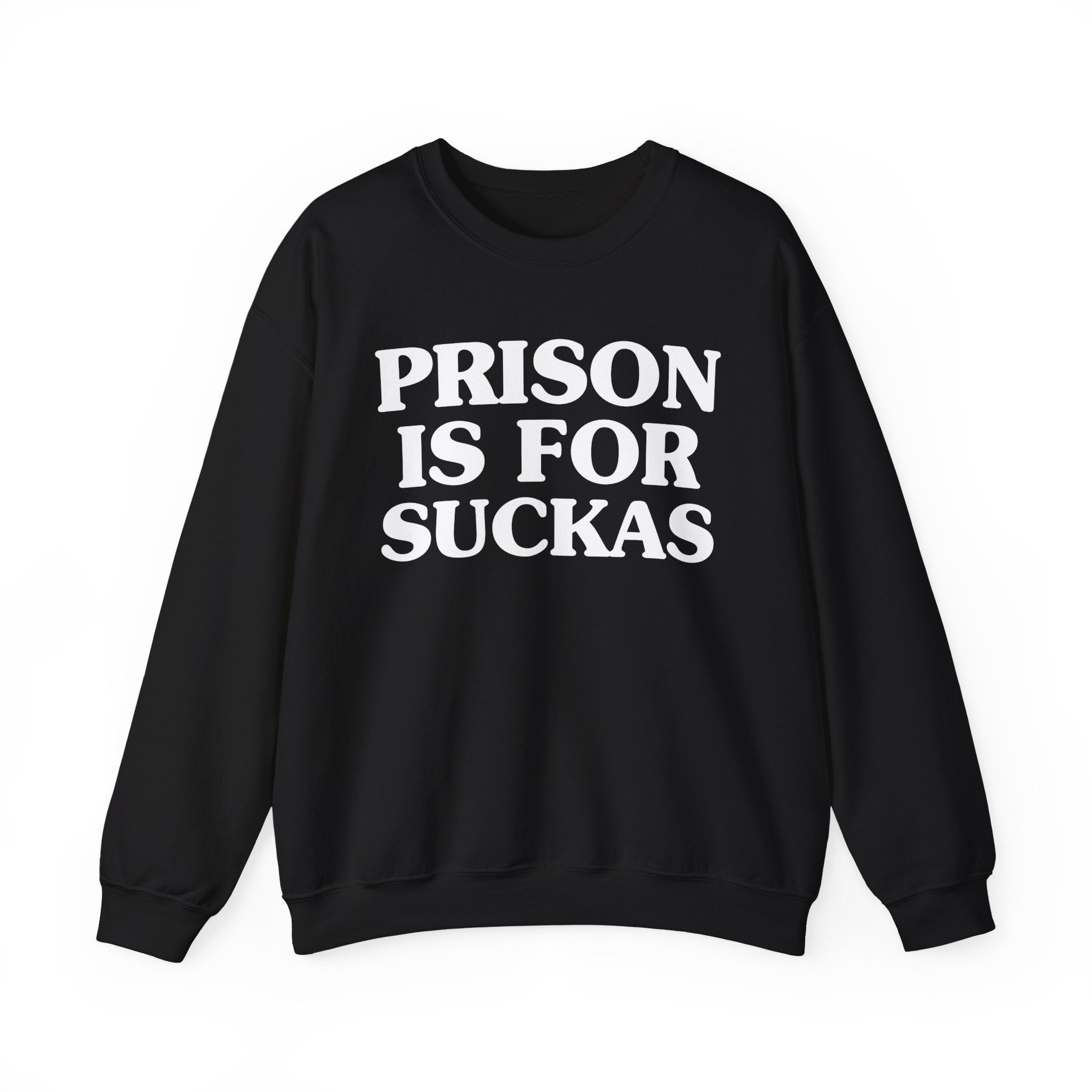 Prisons Is For Suckas -  Sweatshirt
