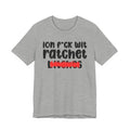 ION (I Don't) FUCK WIT RATCHET BITCHES - Bold Sarcastic Graphic T-Shirt