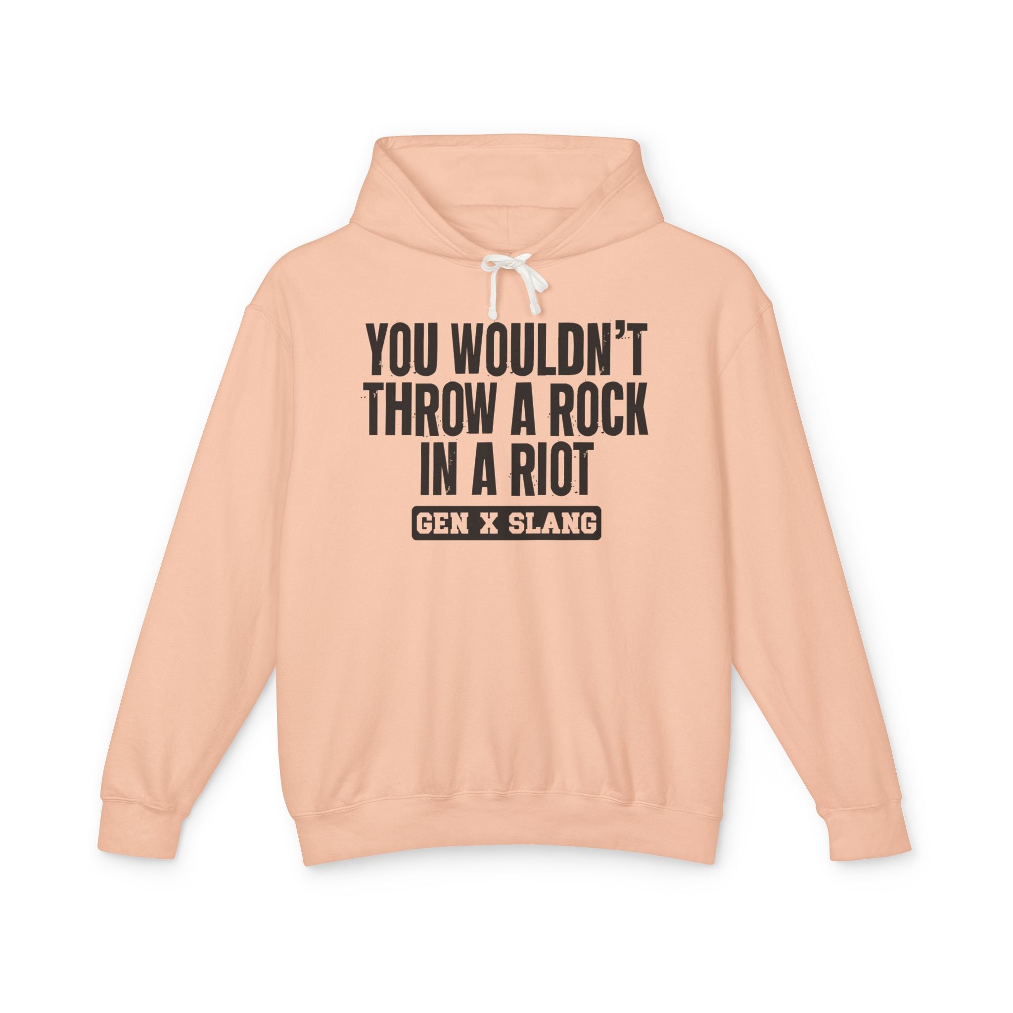 You Wouldn't Throw A Rock In A Riot - Gen X Slang Hoodie