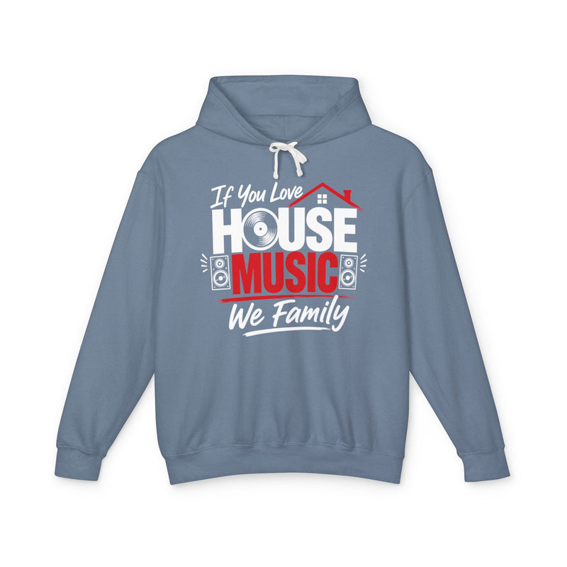 If You Love House Music We Family － House Music Lovers Hoodie