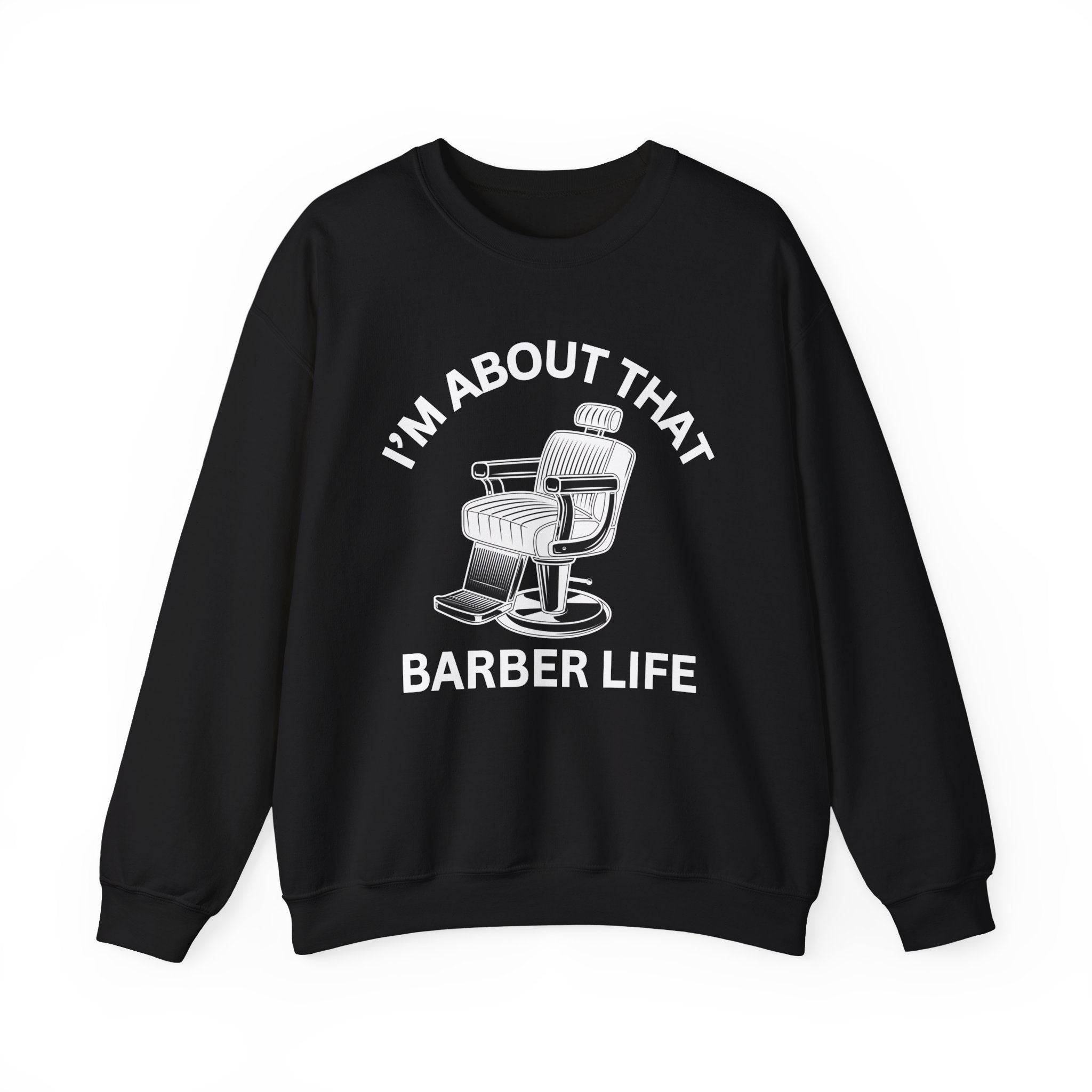 I'm About That Barber Life Sweatshirt