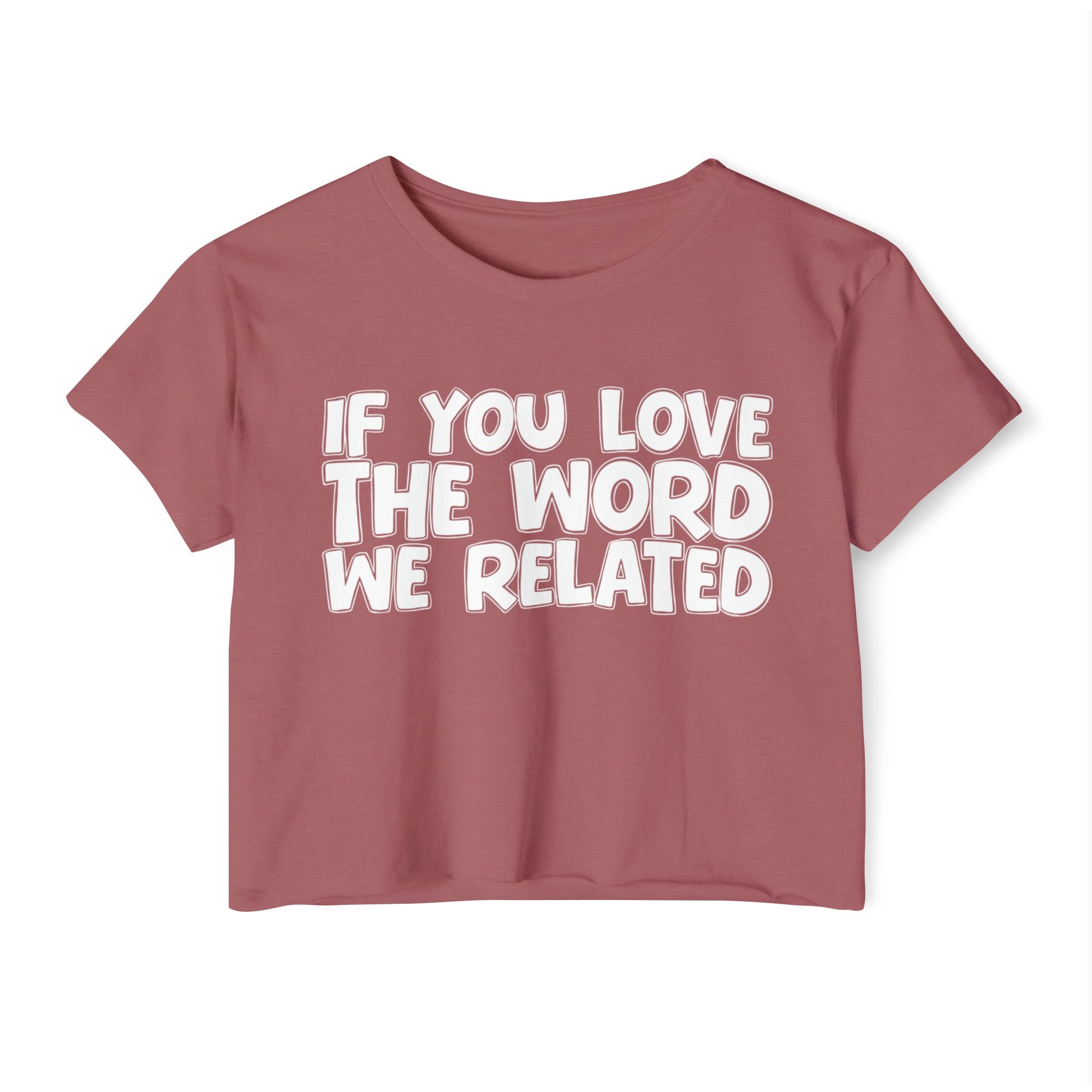 If  You Love The Word We Related - Spiritual Pride Crop Top