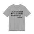 Thou Shall Not Try To Blocketh My Blessings — Funny Financial Humor Tee