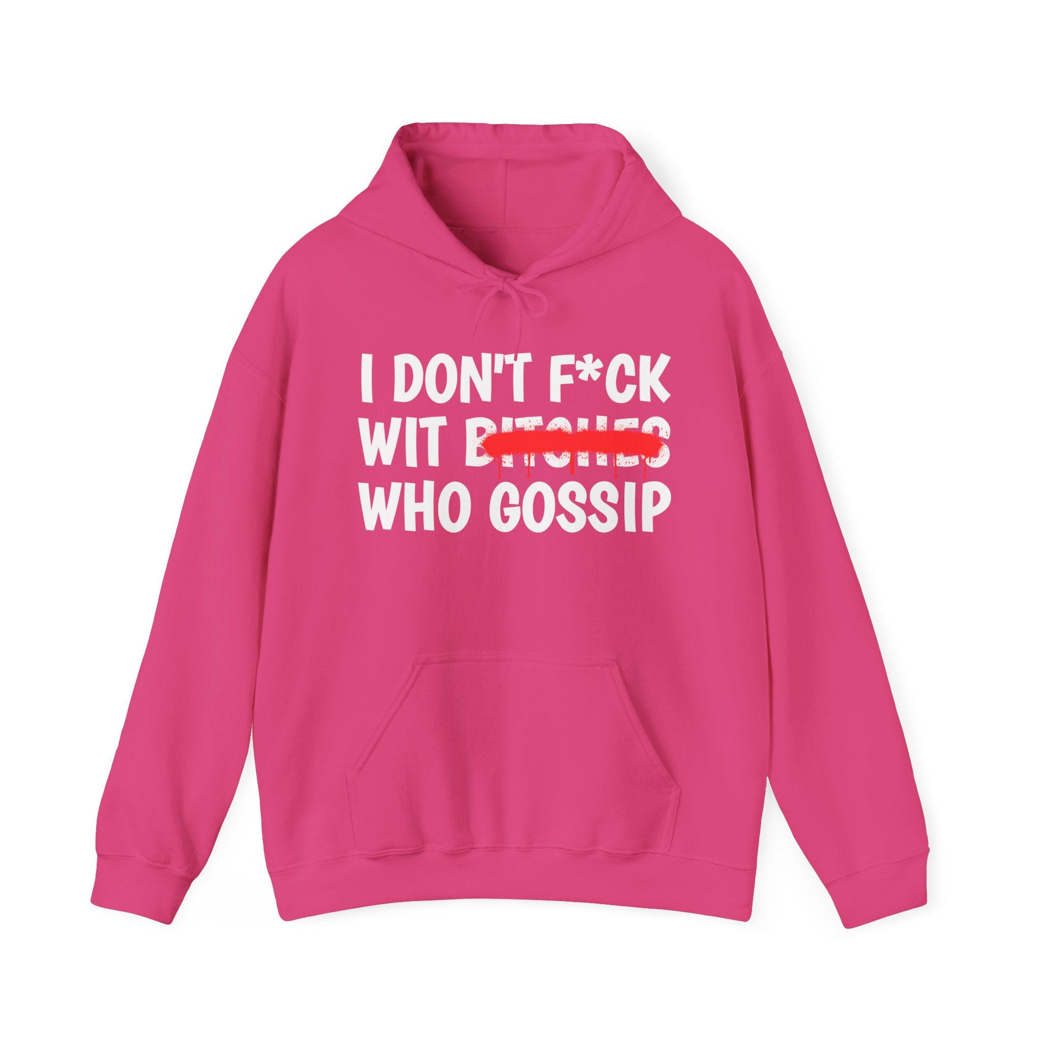 I Don't Fuck Wit Bitches Who Gossip — Funny Sassy Statement Hoodie