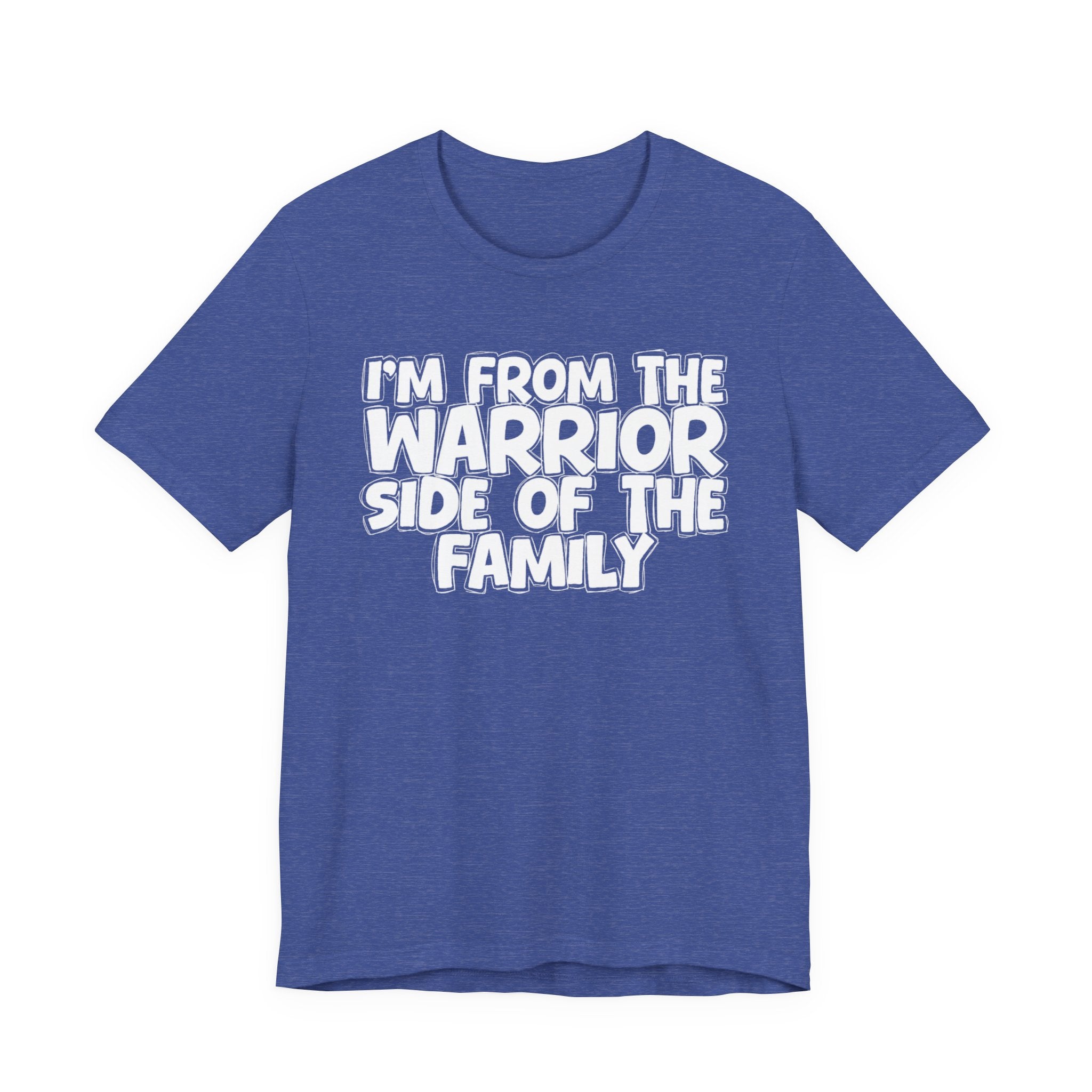 I'm From The Warrior Side Of The Family - Humorous Family Pride T-Shirt