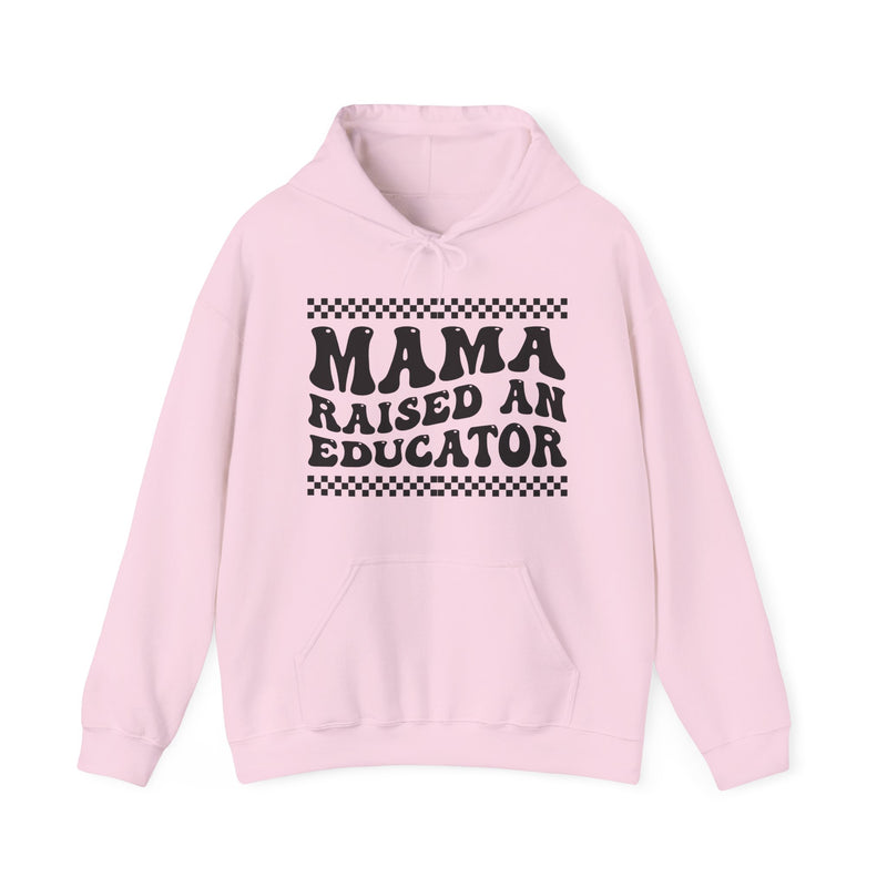 Mama Raised An Educator — Hoodie alternate view 8: MAMA RAISED AN EDUCATOR in bold statement lettering. Street Talk Designs mama statement apparel.