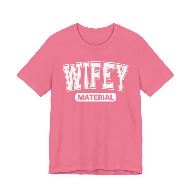 Wifey Material－Serious Marriage Message T-Shirt