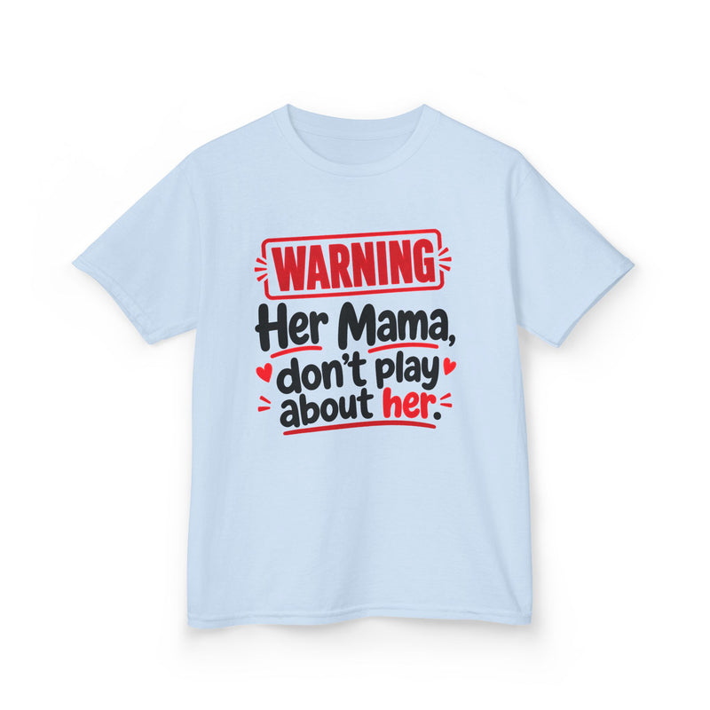 Her Mama, Don't Play About Her — Youth Parent Child T-shirt