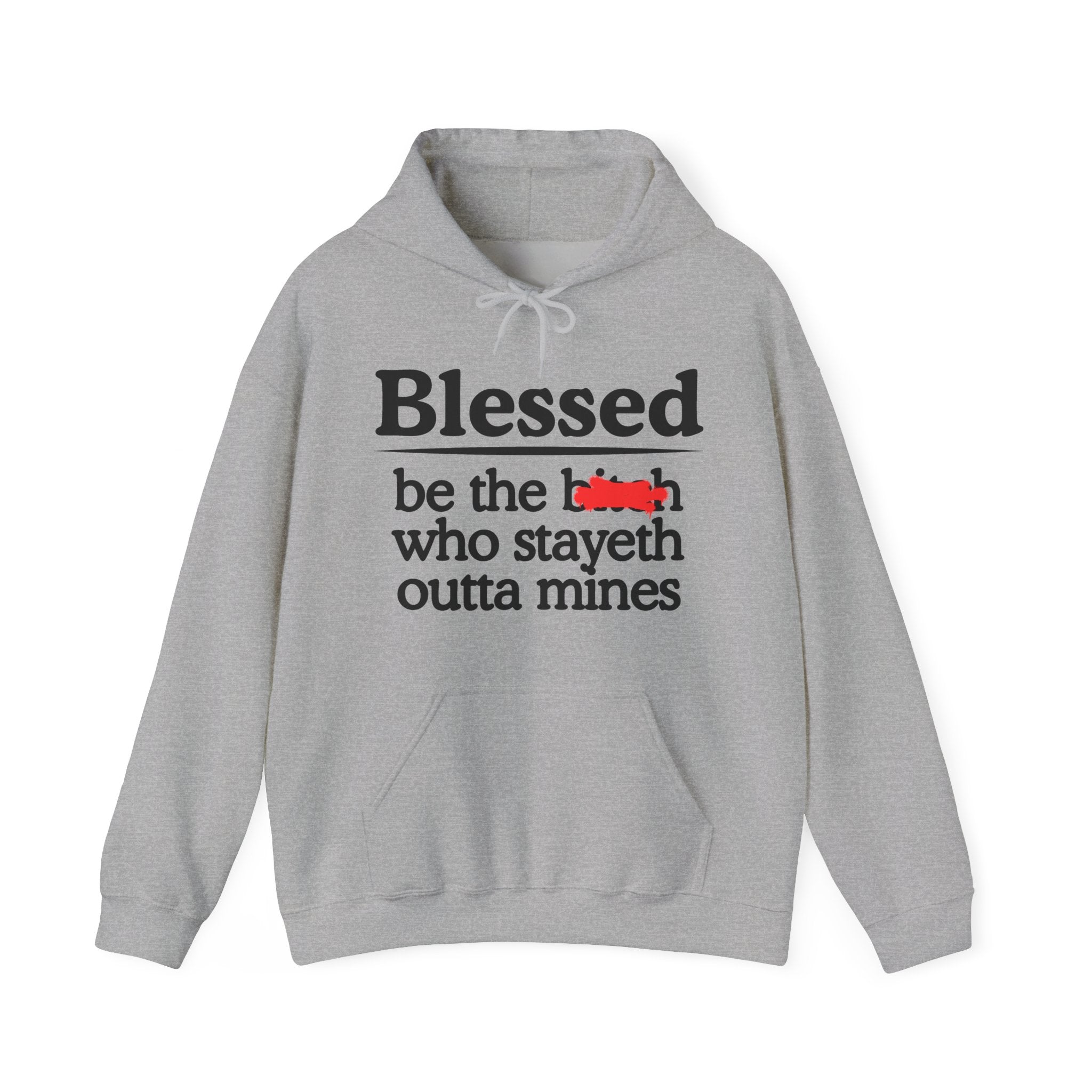 Blessed Be The Bitch Who Stayeth Outta Mines — Funny Inspirational Hoodie