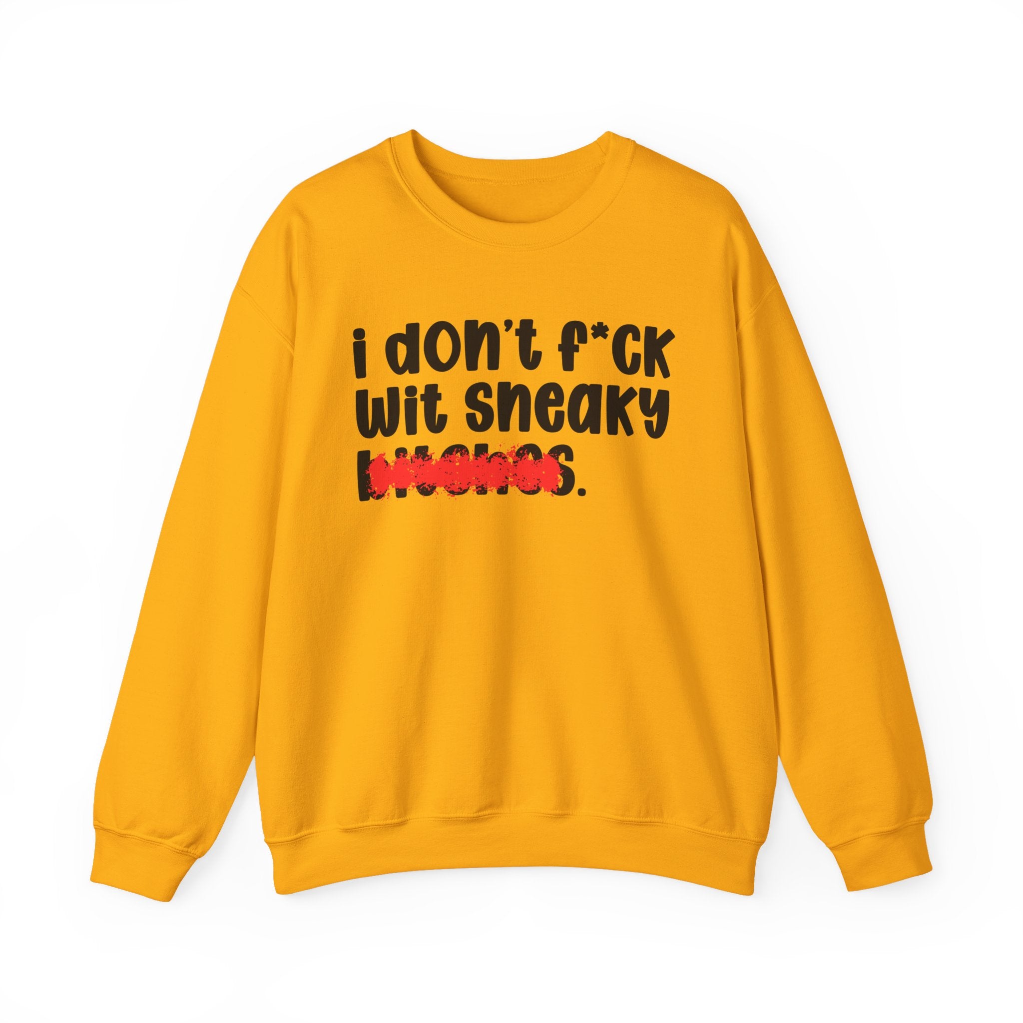 ION (I Don't) FUCK WIT SNEAKY BITCHES — Bold Sarcastic Sweatshirt