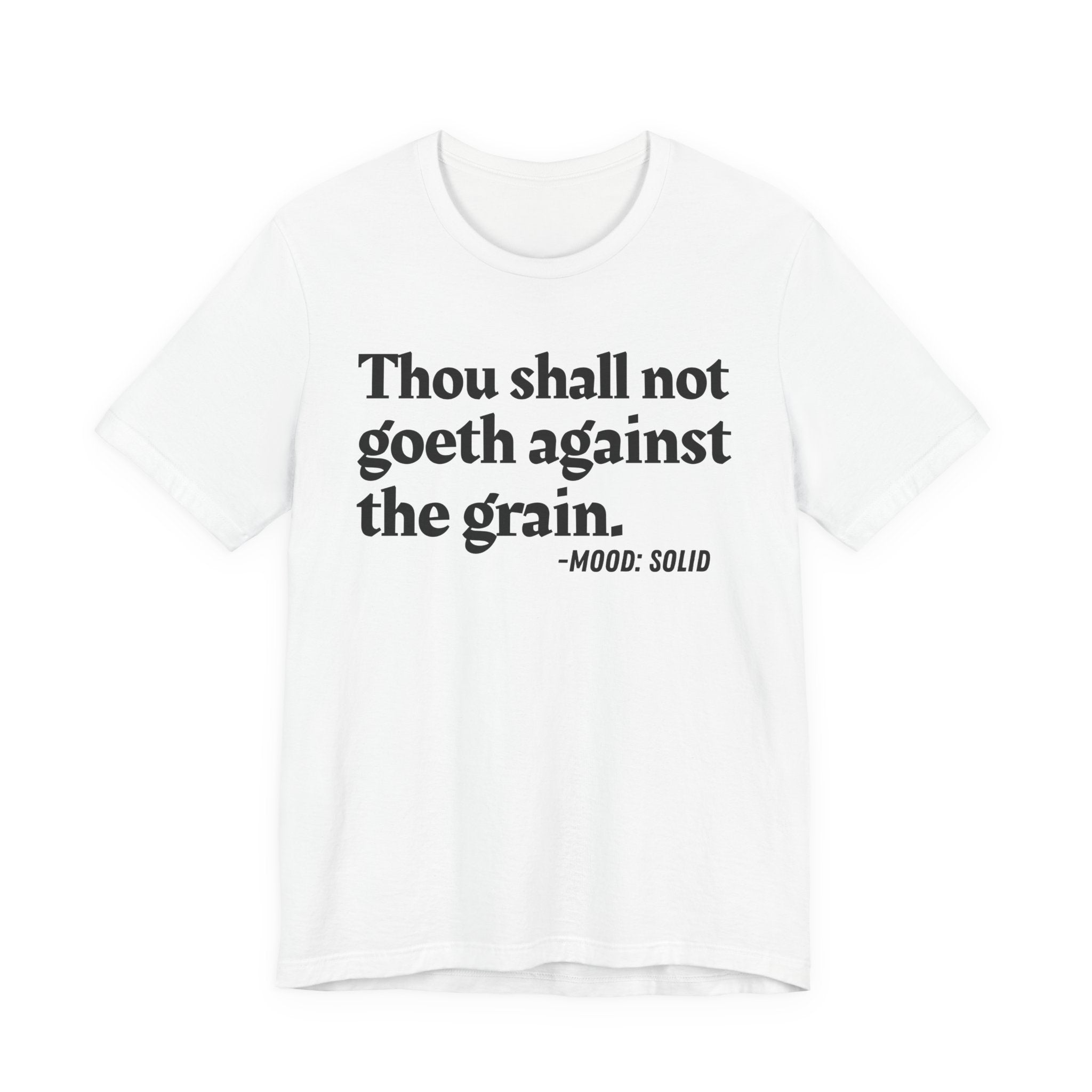 Thou Shall Not Goeth Against The Grain — Funny Financial Humor T-Shirt