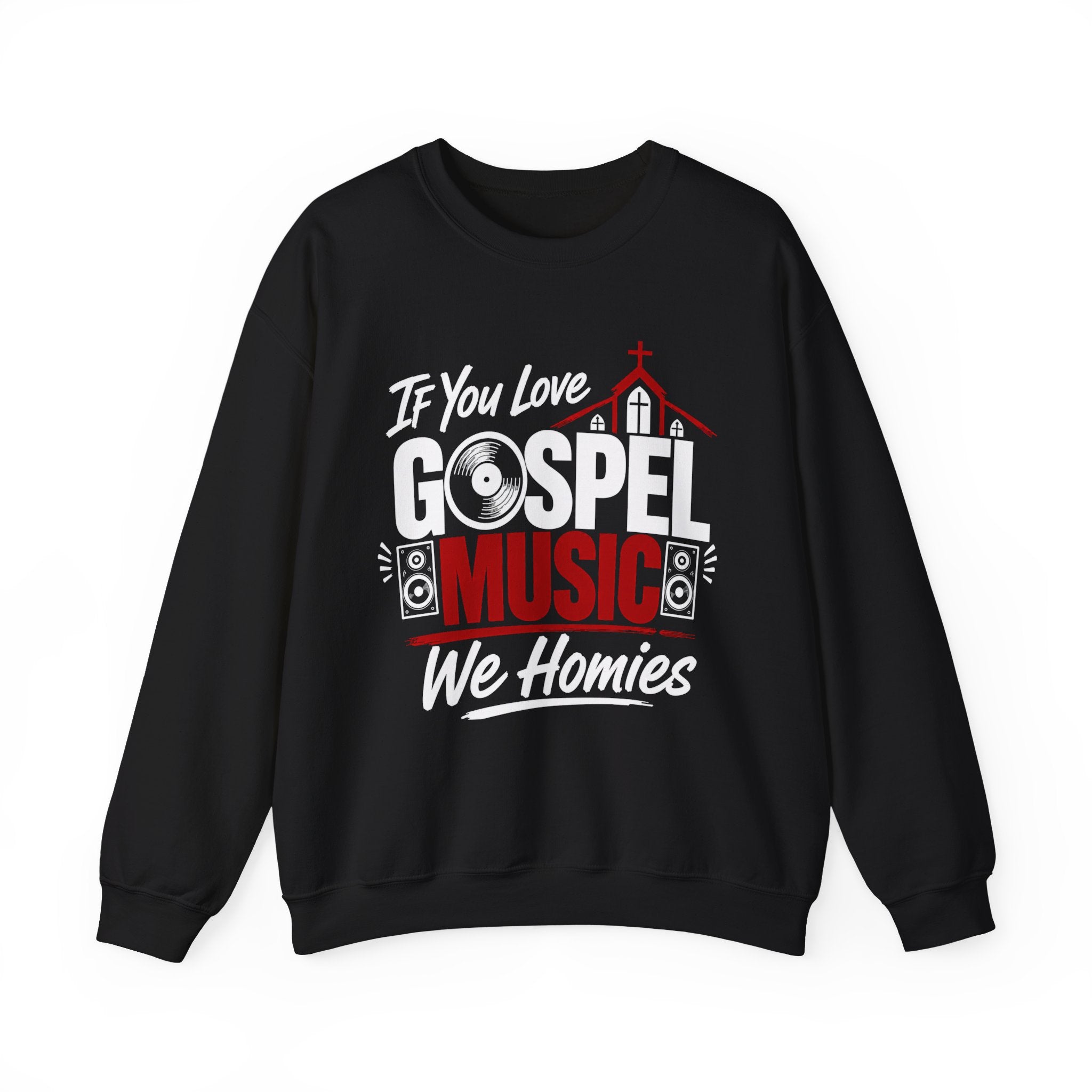 If You Love Gospel Music We Homies － Gospel Music Lover Sweatshirt
