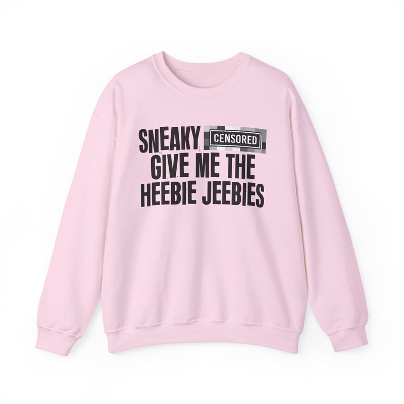 Sneaky [Censored] Give Me The Heebie Jeebies - Sweatshirt