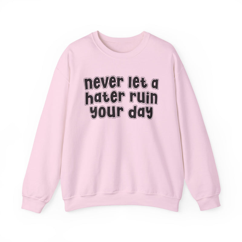 Never Let A Hater Ruin Your  Day - Motivational Money Talk Sweatshirt