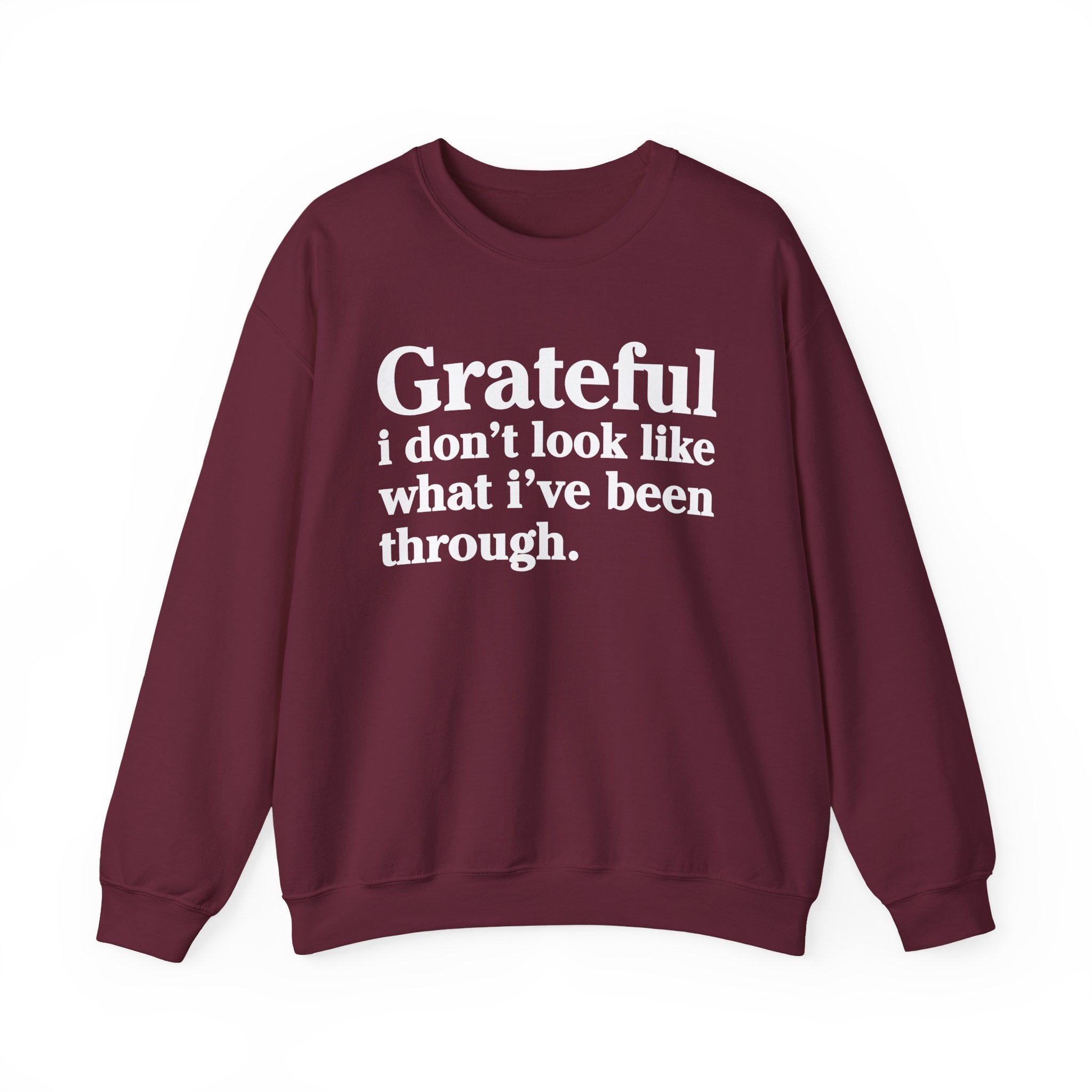 Grateful I Don't Look What I've Been Through - Positive Christian Sweatshirt