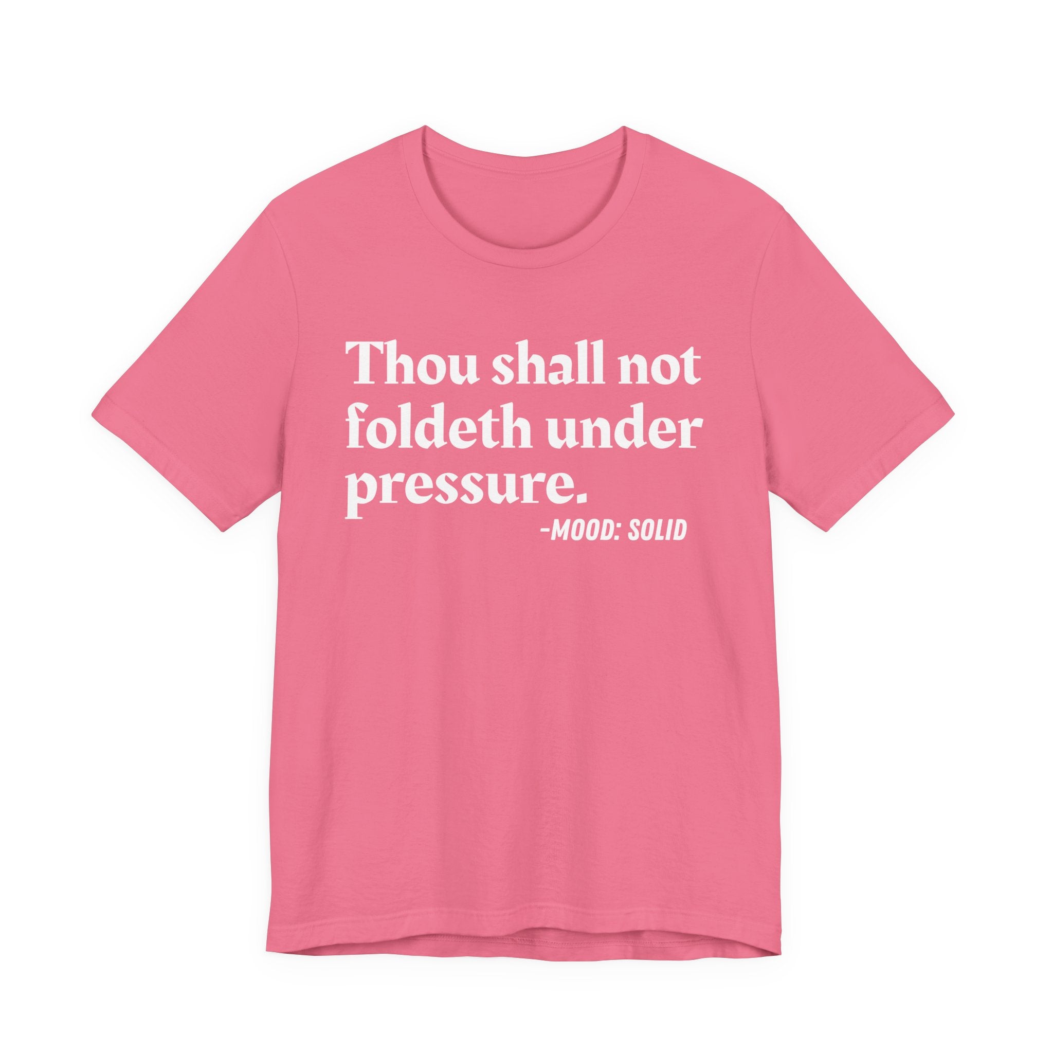 Thou Shall Not Foldeth Under Pressure — Funny Motivational Humor T-Shirt