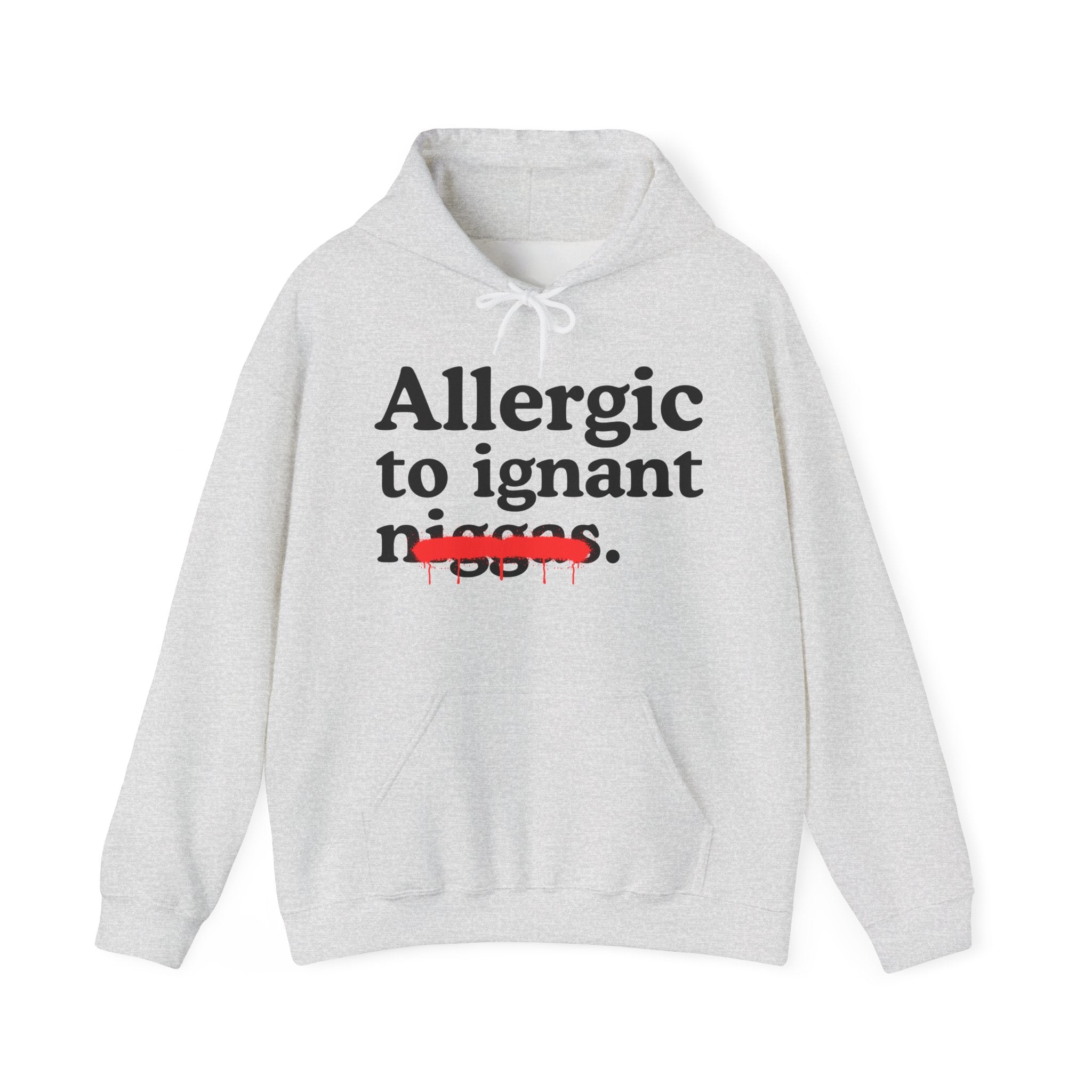Allergic To Ignant Niggas — Funny Reaction  Hoodie