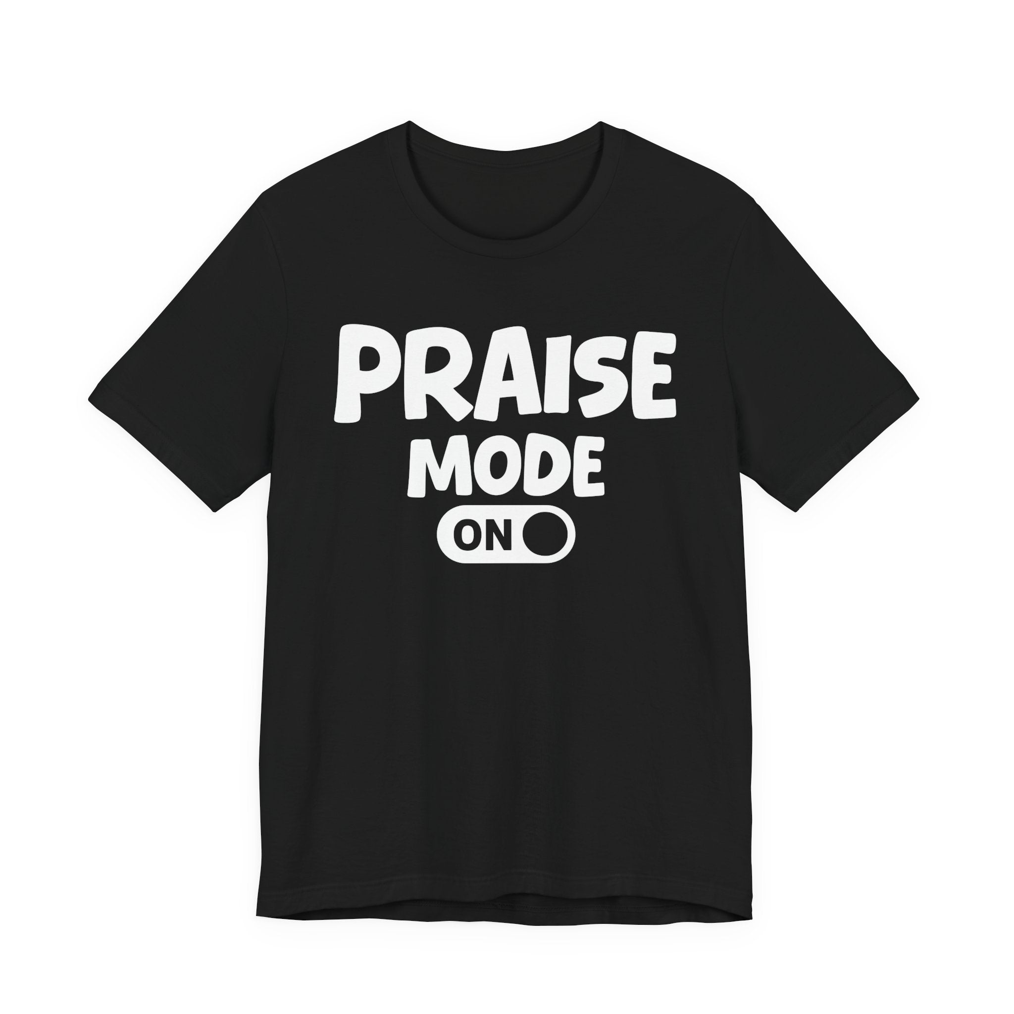 Praise Mode On — Motivational Positive Graphic Tee