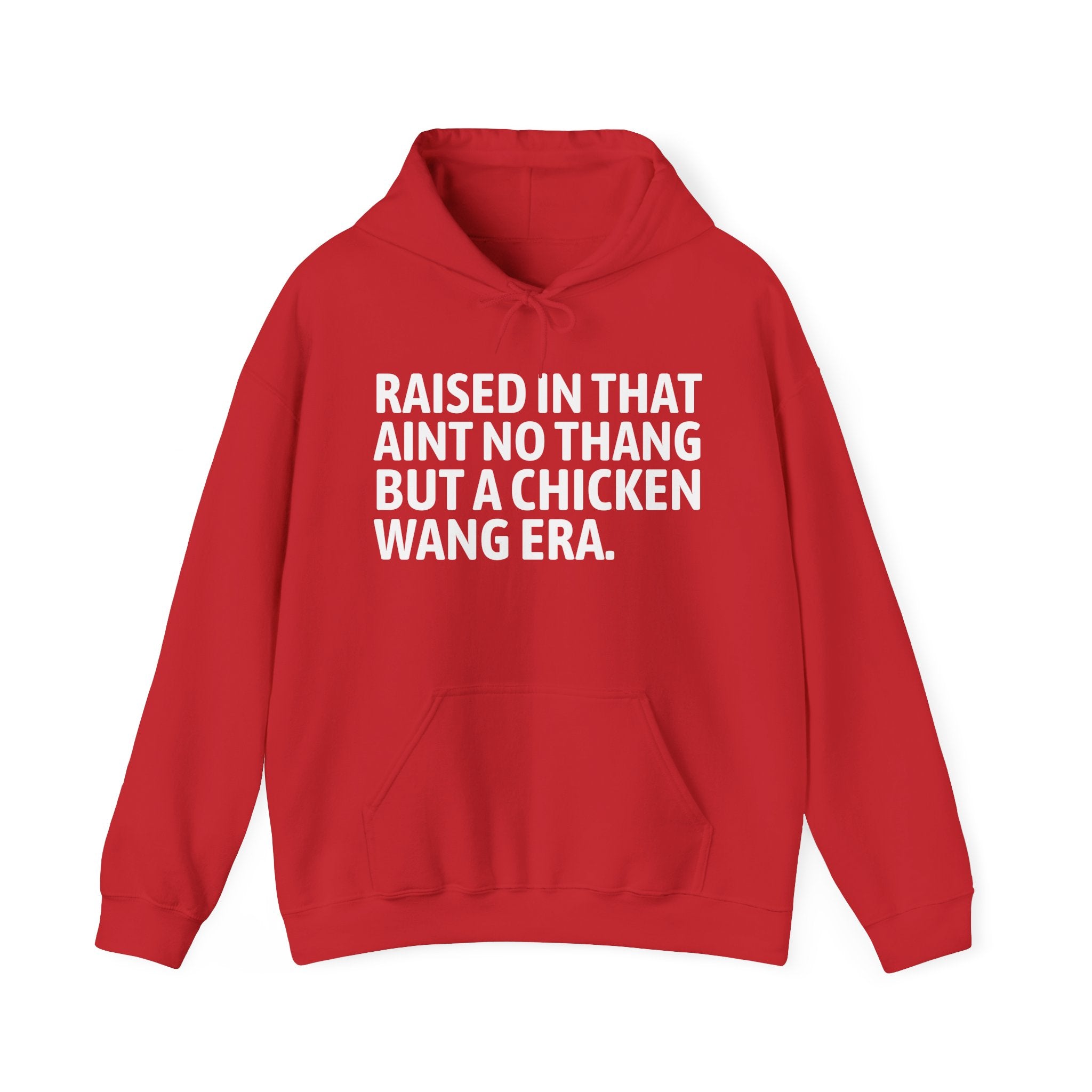 Raised In That Ain't No Thang But A Chicken Wang Era Funny Back In The Day Statement Hoodie