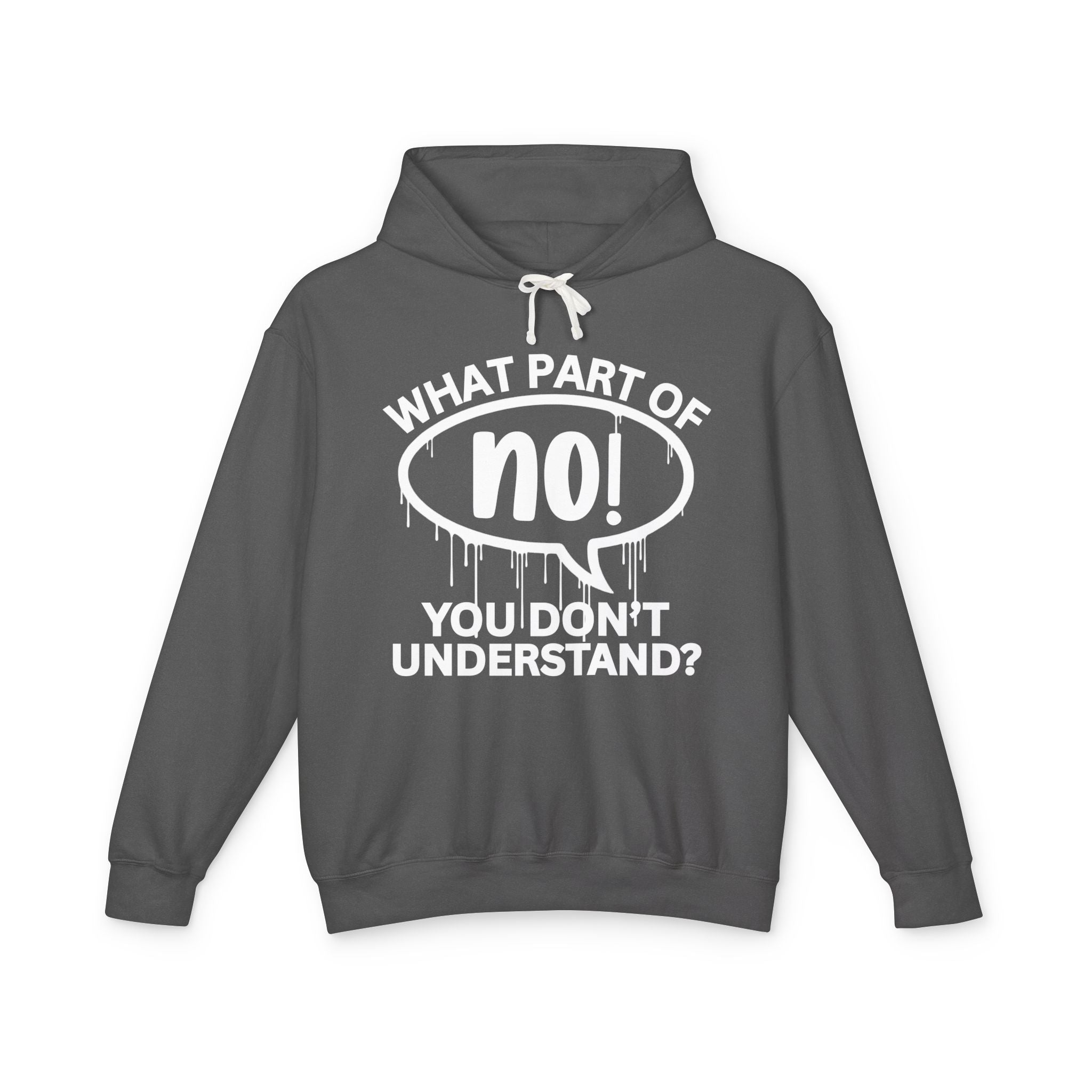 What Part of NO You Don't Understand? Bold Statement Sweatshirt