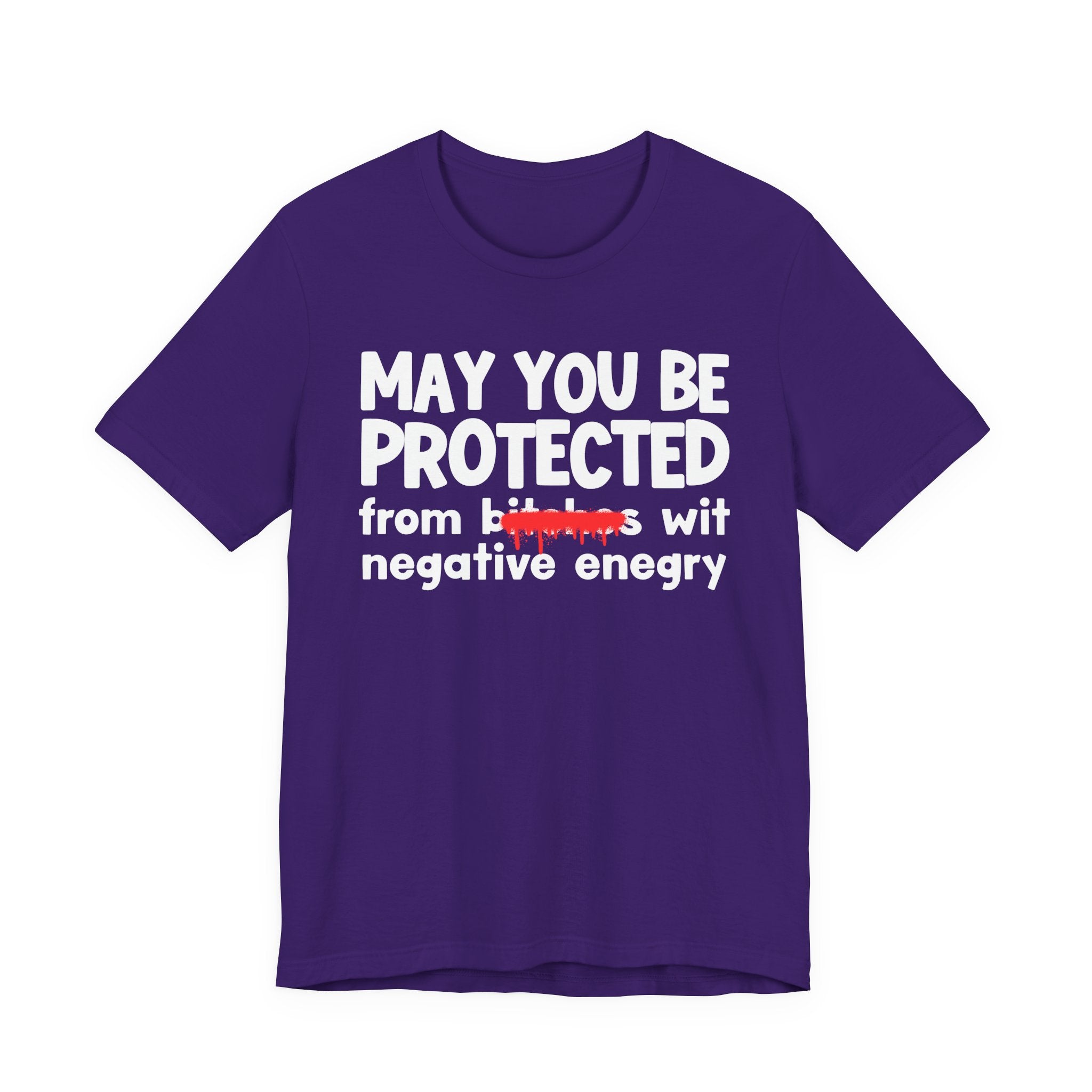 May You Be Protected From Bitches Wit Negative Energy — Funny Protection Statement T-Shirt