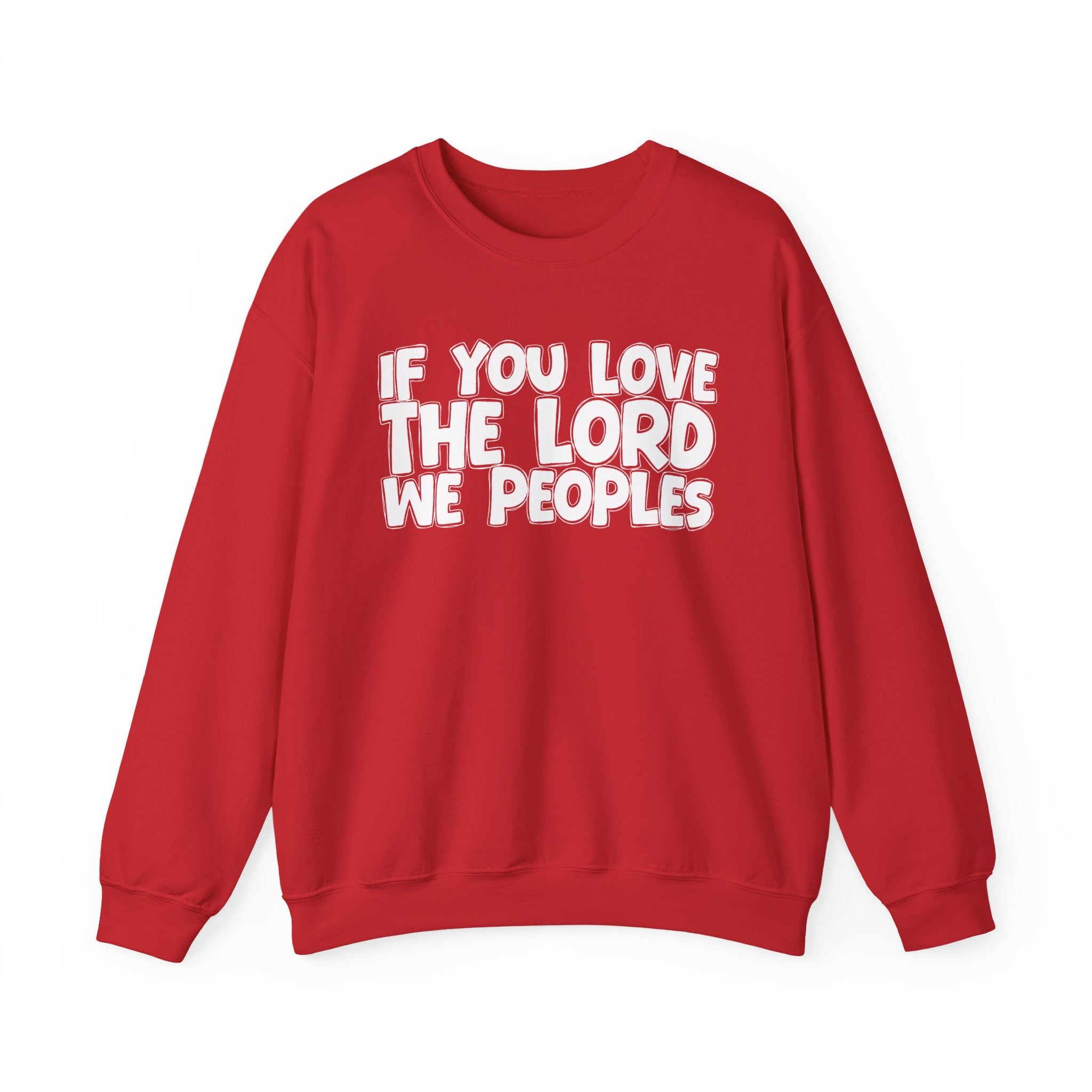 If You Love The Lord We Peoples - Inspirational Faith Sweatshirt