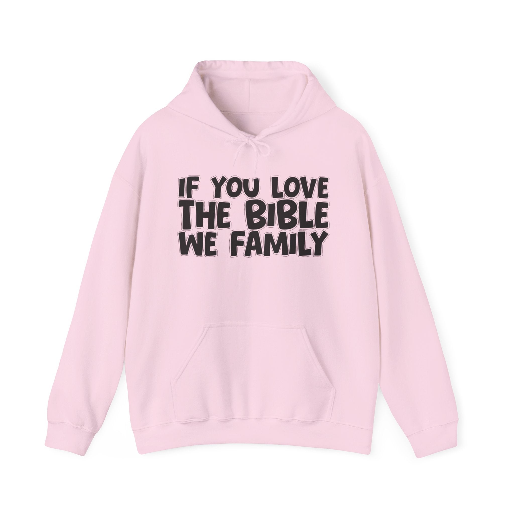 If You Love The Bible We Family - Inspirational Faith Hoodie