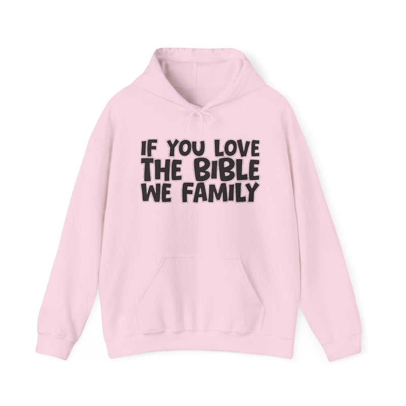 If You Love The Bible We Family —— Inspirational Faith Hoodie