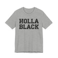 Holla Black - Humorous Quote Shirt