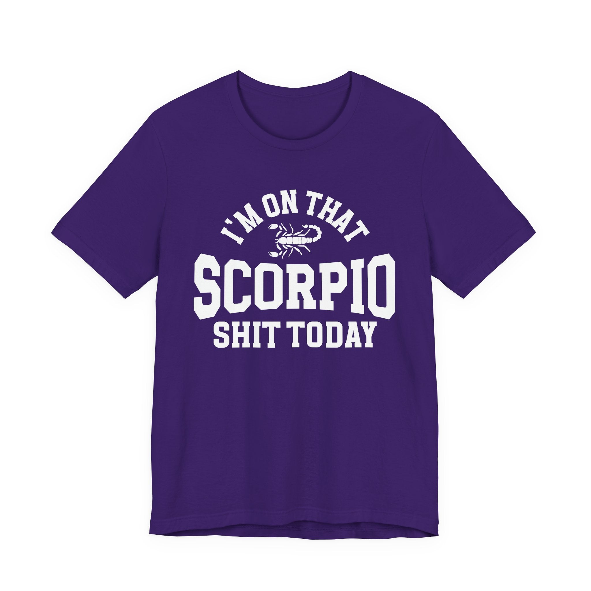 I'm On That Scorpio Shit Today T-shirt