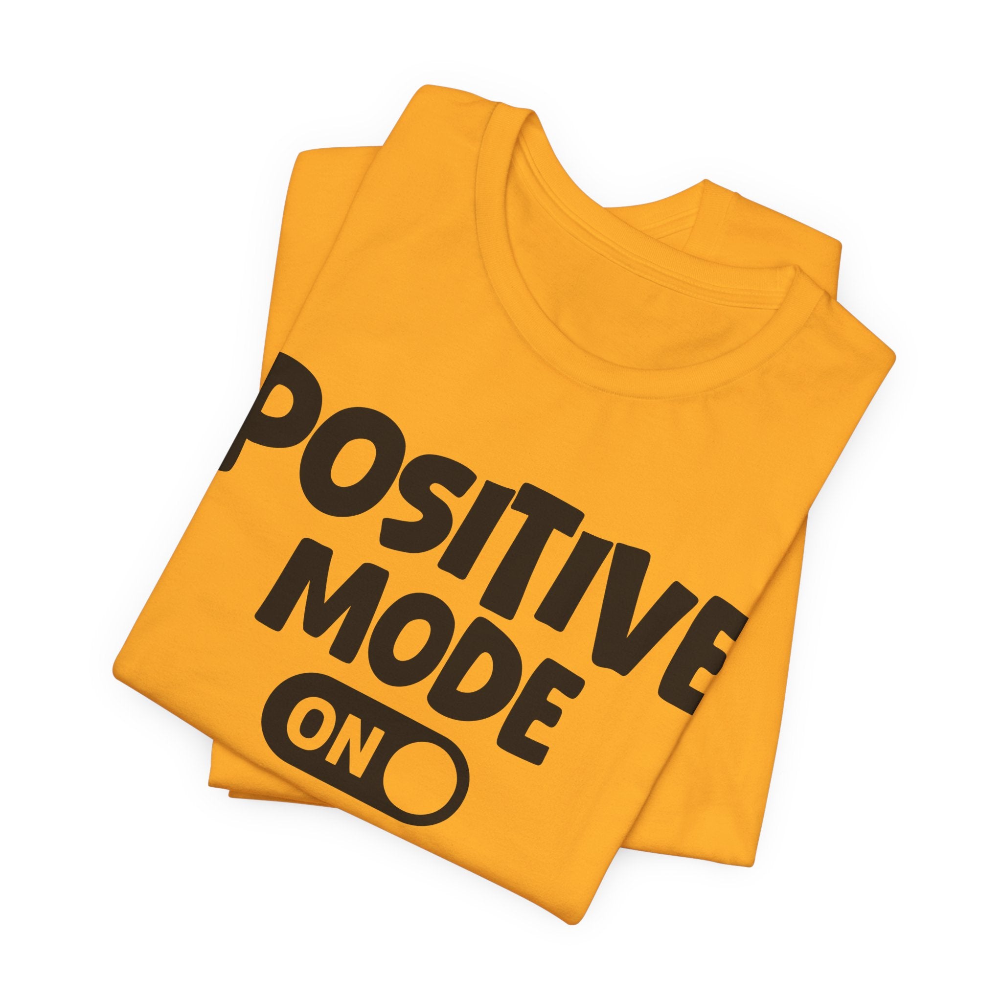 Positive Mode On — Motivational Positive Graphic Tee