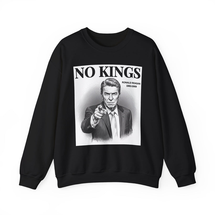 No Kings Ronald Reagan — Sweatshirt front view: NO KINGS RONALD REAGAN in bold statement lettering. Street Talk Designs politics and power statement apparel.