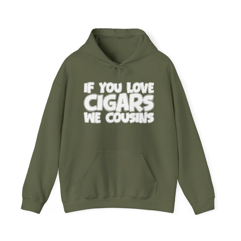 If You Love Cigars We Cousins — Cigar Lovers Statement Hoodie