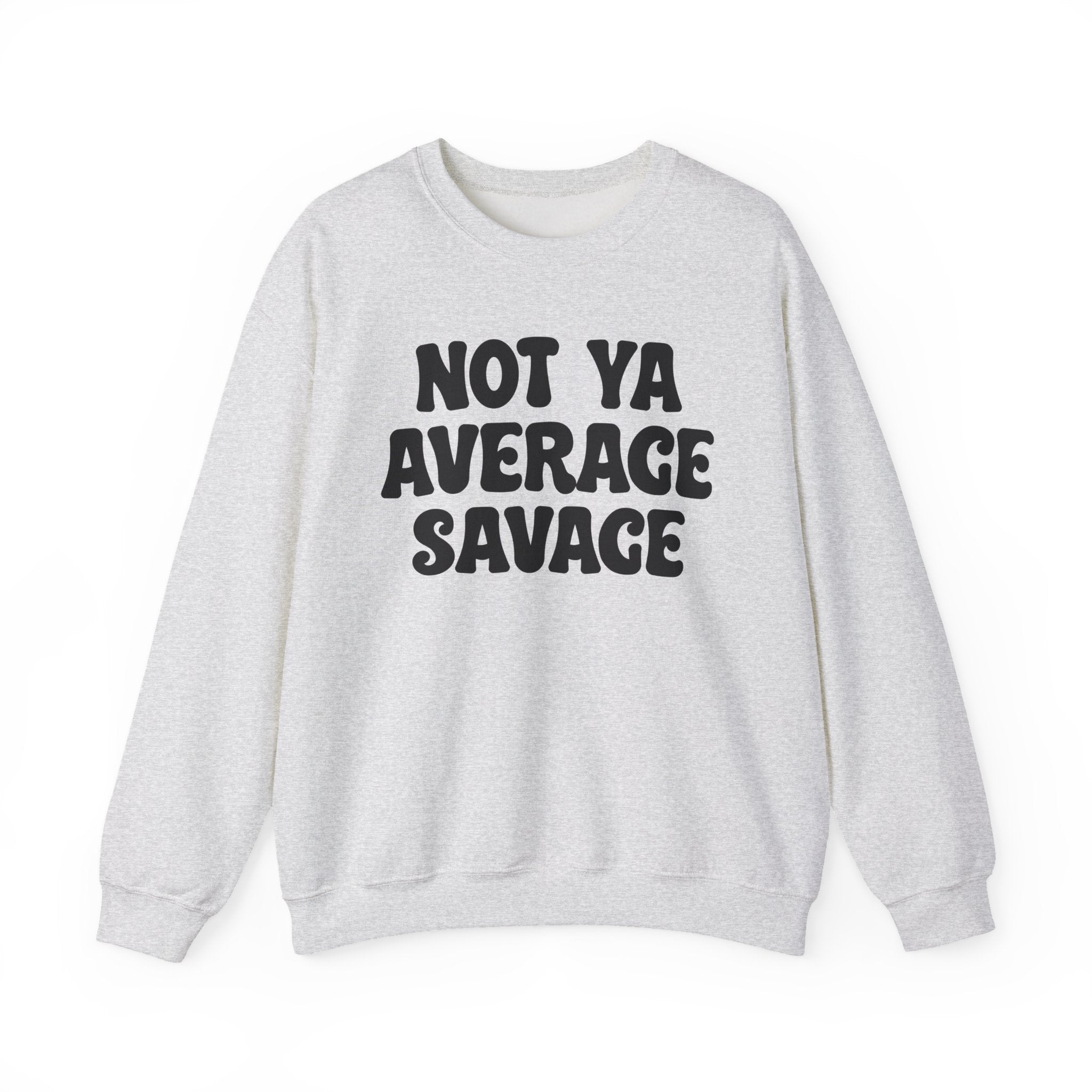 Not Ya Average  Savage - Sweatshirt