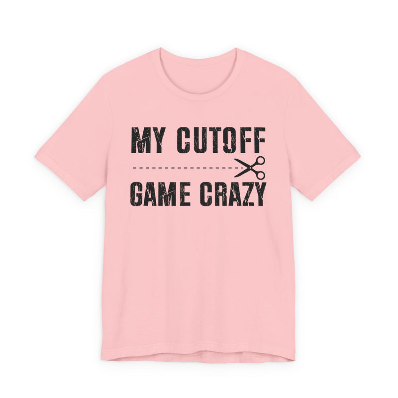 My Cutoff Game Is Serious — T-Shirt