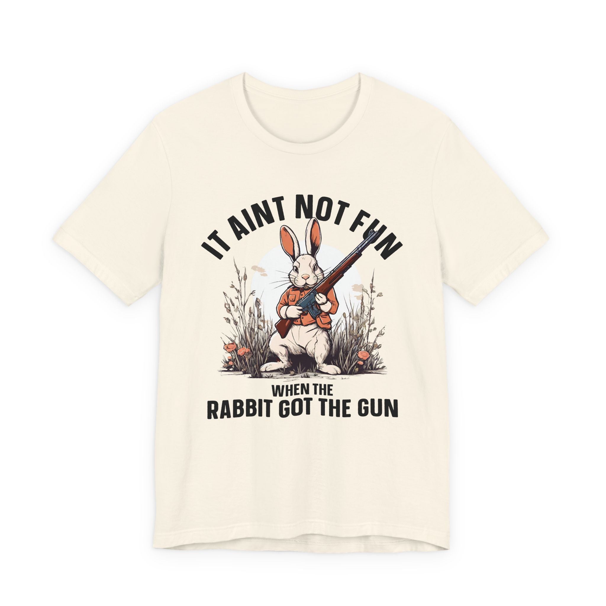 It Aint Not Fun Whe The Rabbit Got The Gun T-Shirt