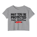 May You Be Protected From Negative Bitches — Funny Protection Statement Crop Top