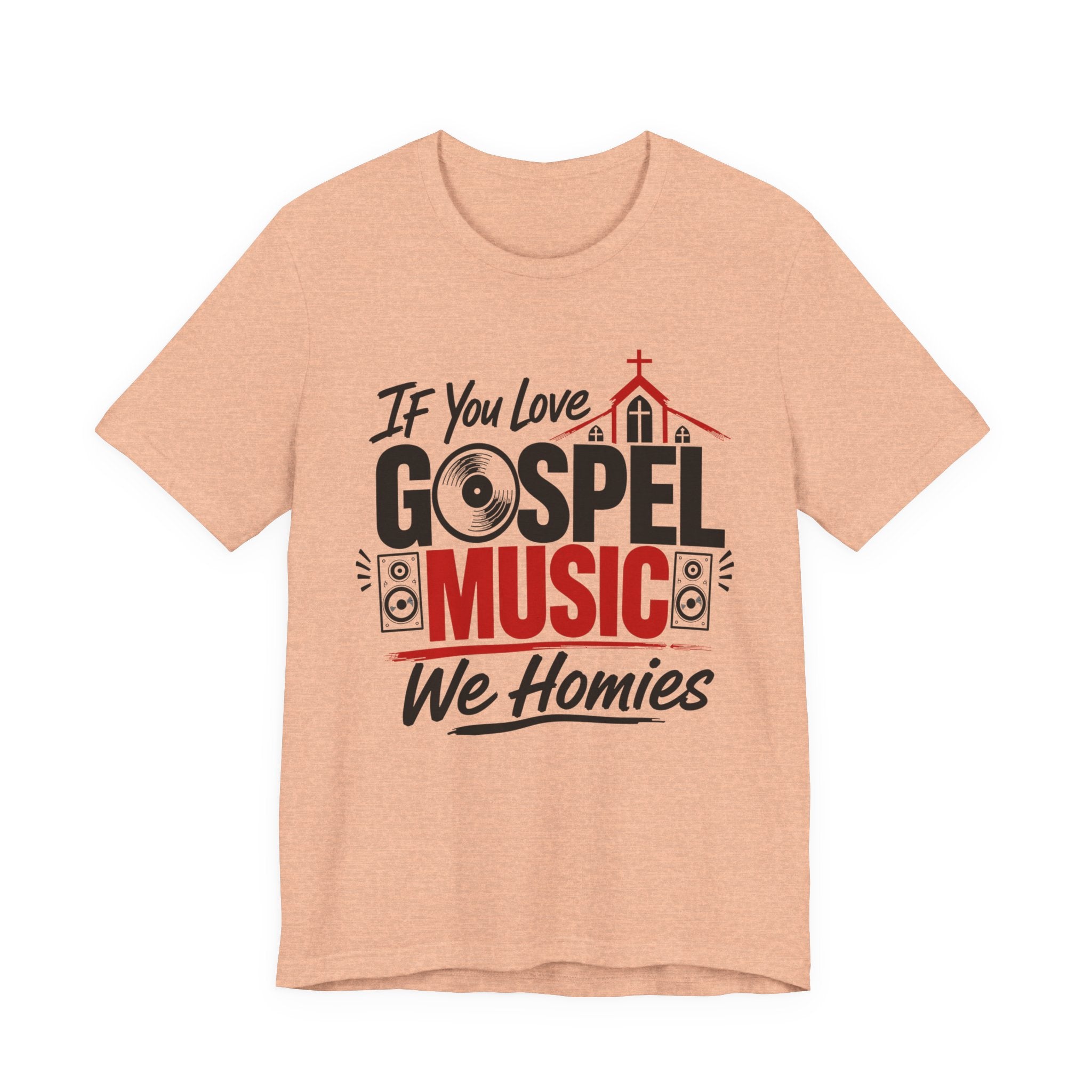 If You Love Gospel Music We Homies － Gospel Music Lover T-shirt