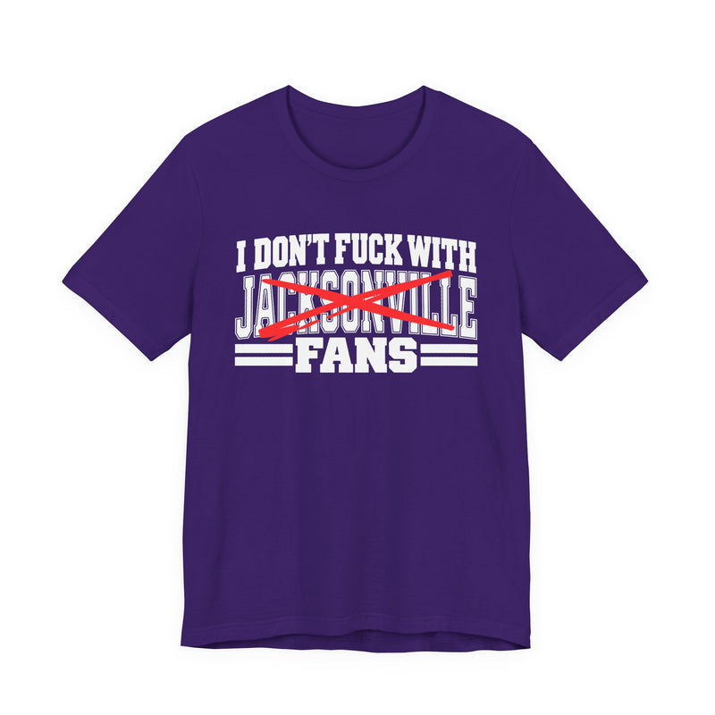 I Don't Fuck With Jacksonville Fans — T-Shirt alternate view 9: I DON'T FUCK WITH JACKSONVILLE FANS in bold statement lettering. Street Talk Designs sports statement apparel.