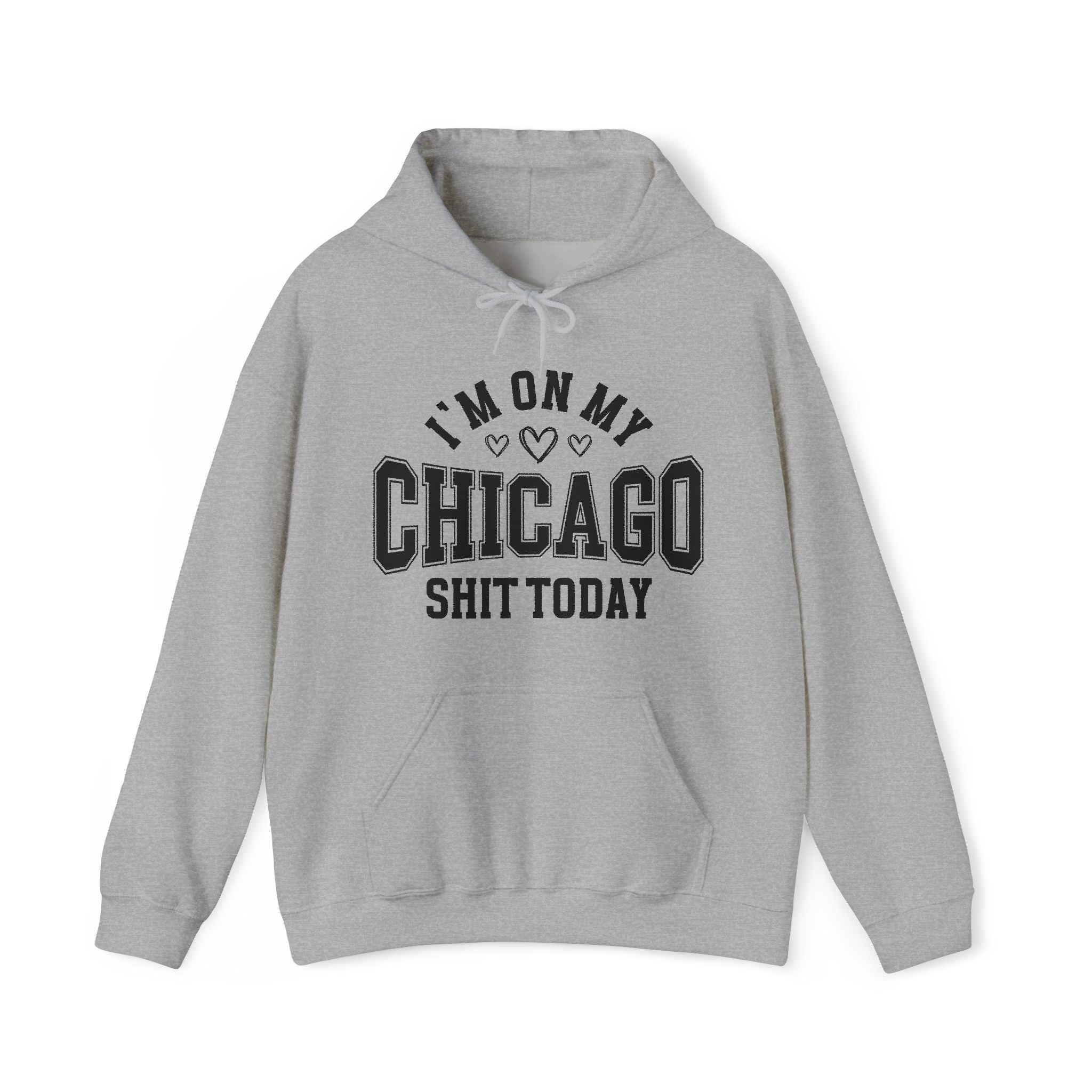I'm On My Chicago Shit Today (Hearts) - Hoodie